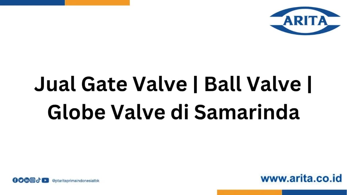 Jual Gate Valve | Ball Valve | Globe Valve di Samarinda