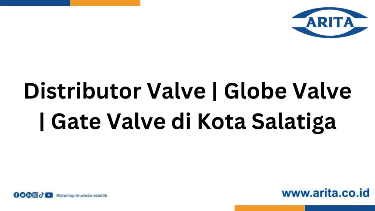 Distributor Valve | Gate Valve | Globe Valve di Kota Salatiga
